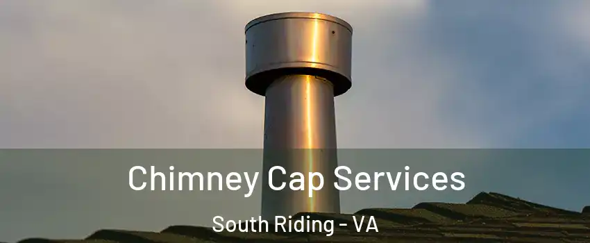  Chimney Cap Services South Riding - VA