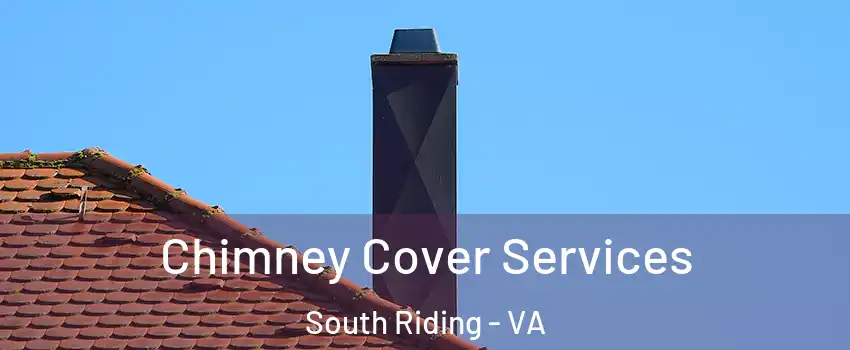  Chimney Cover Services South Riding - VA