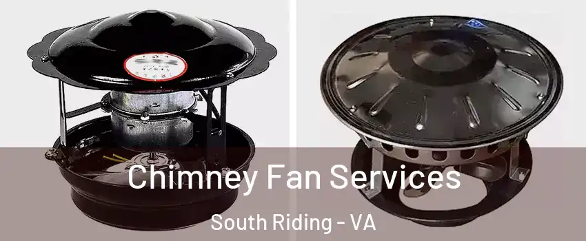  Chimney Fan Services South Riding - VA