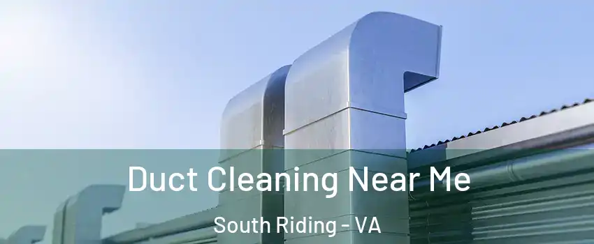  Duct Cleaning Near Me South Riding - VA