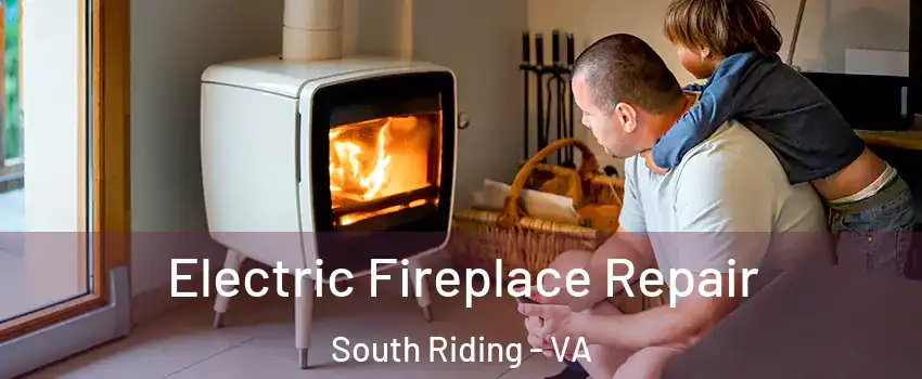 Electric Fireplace Repair South Riding - VA