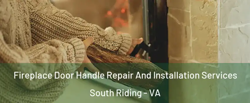  Fireplace Door Handle Repair And Installation Services South Riding - VA