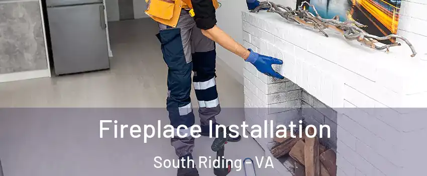  Fireplace Installation South Riding - VA