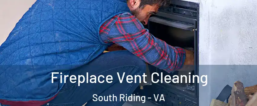 Fireplace Vent Cleaning South Riding - VA