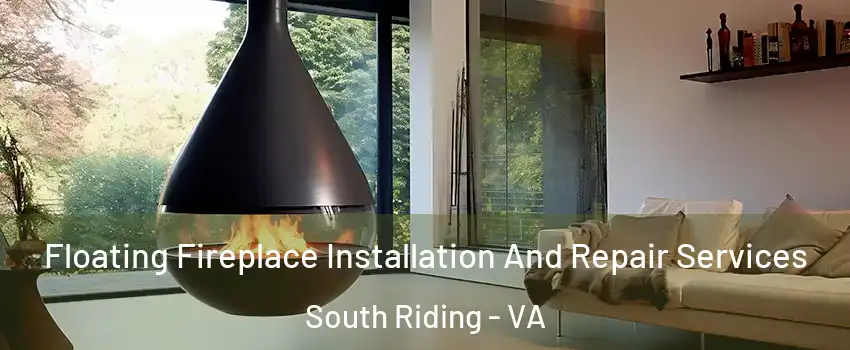  Floating Fireplace Installation And Repair Services South Riding - VA
