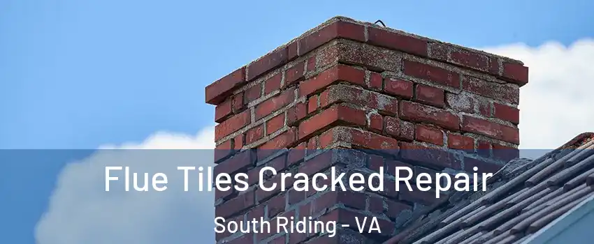  Flue Tiles Cracked Repair South Riding - VA
