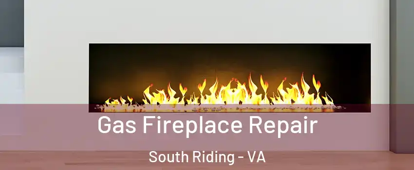  Gas Fireplace Repair South Riding - VA