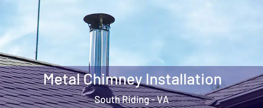 Metal Chimney Installation South Riding - VA