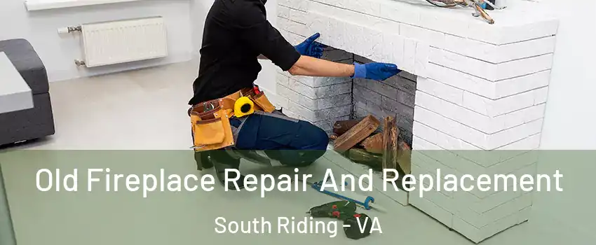  Old Fireplace Repair And Replacement South Riding - VA