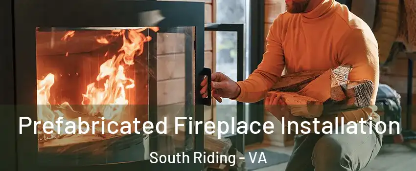  Prefabricated Fireplace Installation South Riding - VA