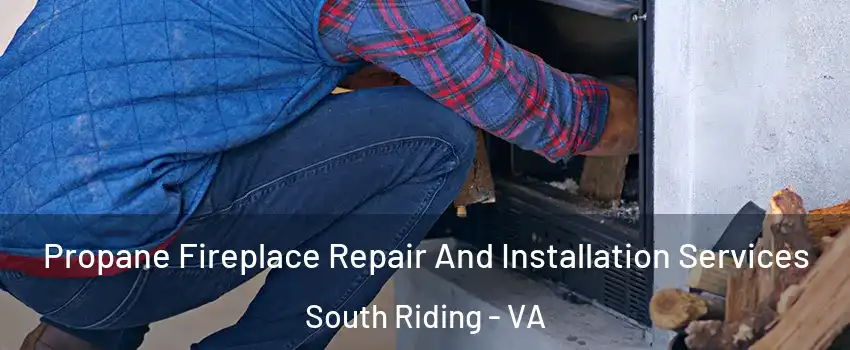  Propane Fireplace Repair And Installation Services South Riding - VA