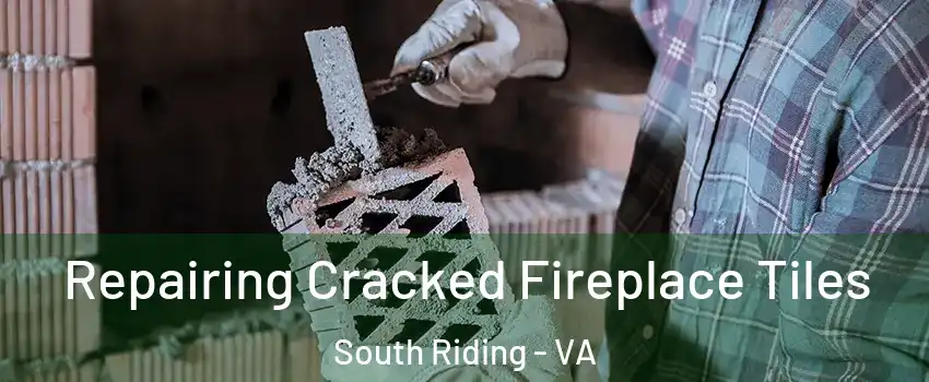  Repairing Cracked Fireplace Tiles South Riding - VA