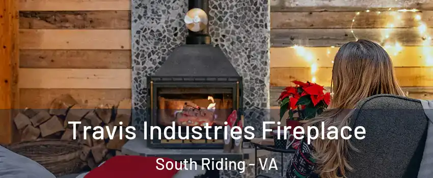  Travis Industries Fireplace South Riding - VA