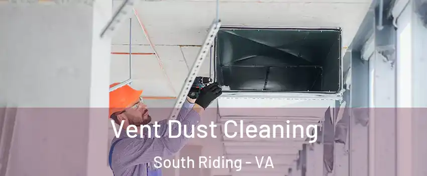  Vent Dust Cleaning South Riding - VA